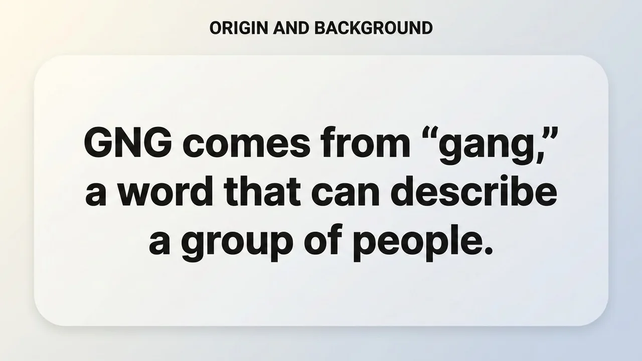Origin and Background - GNG Meaning meaning